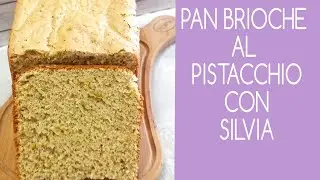MACCHINA DEL PANE - PAN BRIOCHE AL PISTACCHIO