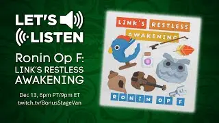 Let's Listen | Ronin Op F: Link's Restless Awakening