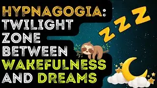 Hypnagogia: Twilight zone between wakefulness and dreams: Mysteries of the Sleep State