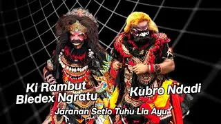 KI RAMBUT BLEDEX NGRATU + KUBRO NDADI  |  Jaranan Setyo Tuhu Lia Ayu