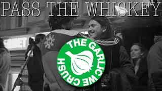 The Garlic We Crush - Pass the Whiskey Official Video