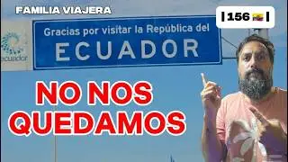“No nos quedamos en Ecuador | Esta fue nuestra razón”