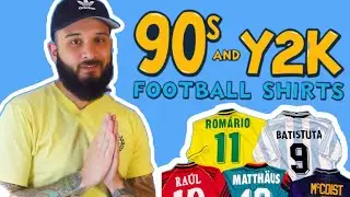 All My 90s And Y2K Football Shirts In My Collection
