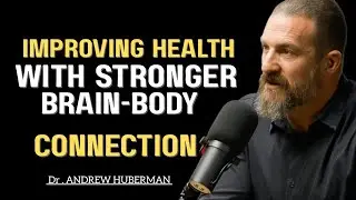 Improving Health With Stronger Brain-Body Connection | Huberman Lab Essentials