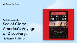 Sea of Glory: America's Voyage of Discovery,&hellip; by Nathaniel Philbrick &middot; Audiobook preview