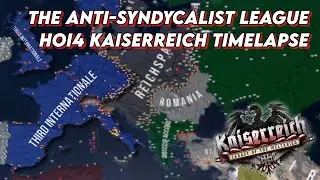 The Anti-Syndycalist League - HOI4 Kaiserreich Timelapse