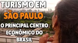 Turismo Pela Maior Cidade do Brasil e Principal Centro Econômico | É Tempo de Viajar | São Paulo-SP