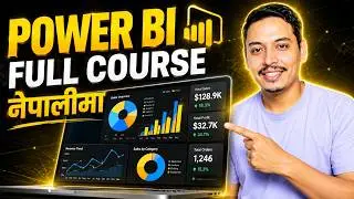 Power BI सुरुदेखि सिकौं &ndash; Full Course in Nepali (Free!)