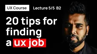 20 Tips for Landing Your First UX Design Job (Batch 2 - Lecture 5)