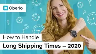 How to Deal With Long Shipping Times when Dropshipping