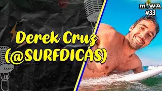 Derek Cruz (SURF DICAS) - Miwa Cast #33