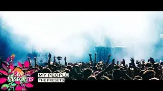 The Presets 'My People' LIVE at Live At The Gardens
