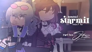 “ Honkai : StarRail ” react to themselves || ✦ hsr gcrv — part ( 2 ) : stellaron hunters.