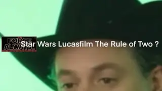 Star Wars Lucasfilm The Rule of Two ?
