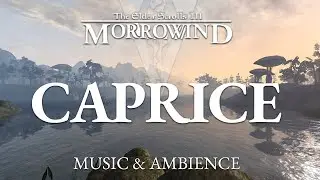 Caprice | Peaceful Morrowind Music & Ambience