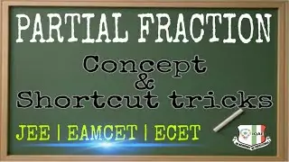 Partial Fraction Concept & Shortcut Tricks | JEE | EAMCET | ECET | IQ ACADEMY
