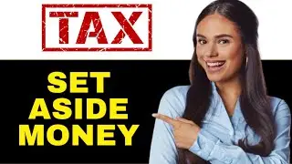 HOW TO SET ASIDE MONEY FOR TAXES 2024