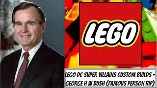 LEGO DC Super Villains Custom Builds - George H W Bush (Famous Person RIP)