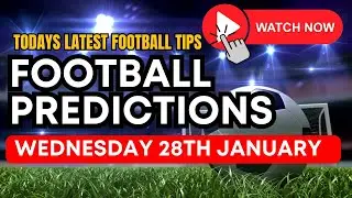 Football Predictions Today - Free Football Tips  For Tuesday 27th January Value Tips