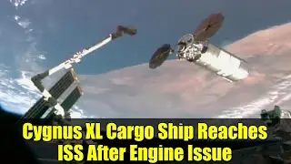Cygnus XL Cargo Ship Reaches ISS After Engine Issue | Space Station Resupply Mission 2025