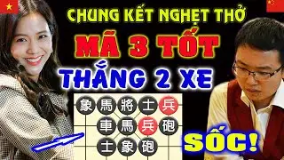 🔴SỐC ! Gái Việt MÃ 3 TỐT đấu 2 XE hạ Kỳ Vương Trung Quốc ở CHUNG KẾT | [Ly cờ tướng]