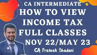 HOW TO VIEW Full Income Tax Class | CA Inter | Nov 2022 | May 2023 | English