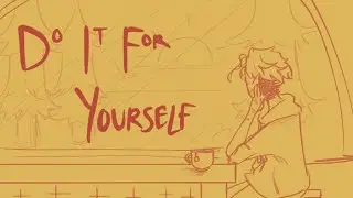 DO IT FOR YOURSELF (DI4Y) | Hunter toh animatic