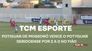 TCM Not&iacute;cia Esportes - Potiguar de Mossor&oacute; vence o Potyguar Seridoense por 2 a 0 no Fi&atilde;o