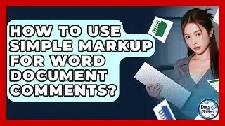 How To Use Simple Markup For Word Document Comments? - Docs and Sheets Pro