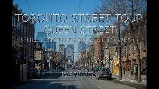 Toronto Street Tour: Queen Street (Full Length From East To West)