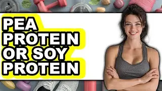 Pea Protein or Soy Protein - Which is Better?