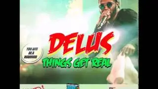 Delus Things Get Real