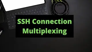 SSH Connection Multiplexing