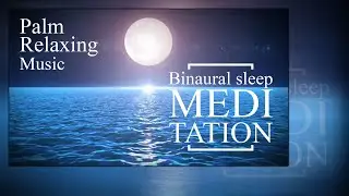 Relaxing Music &bull; Binaural Sleep Meditation, Deep Sleep, Relax