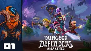 Let's Play Dungeon Defenders: Awakened [Early Access] - PC Gameplay Part 1 - One Man, Many Roles