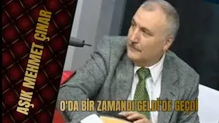 Üç Çınar - O'da Bir Zamandı Geldi'de Geçti (Aşık Mehmet Çınar)