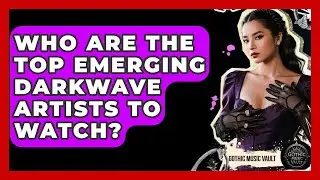 Who Are The Top Emerging Darkwave Artists To Watch? - Goth Music Vault
