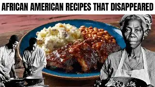 30 Lost African American Recipes Nobody Eats Anymore