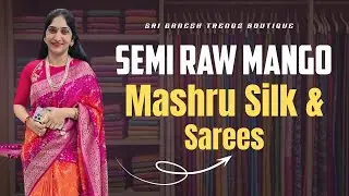 Semi Raw Mango & Mashru Silk Sarees|| Sri Ganesh Trendz Botique #rawmango 