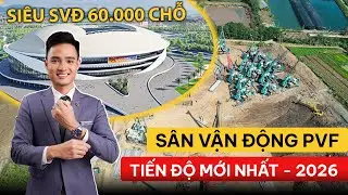 SỐC TIẾN ĐỘ S&Acirc;N V&Acirc;N ĐỘNG PVF HƯNG Y&Ecirc;N 60.000 CHỖ 01/2026