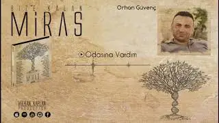 Orhan Güvenç / Odasına Vardım - Uyan Yar [Bize Kalan Miras © Volkan Kaplan Production]