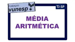 Prova TJSP - Vunesp 2017 - Média Aritmética - Escrevente Técnico Judiciário