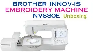 Brother Innov-is 880E Embroidery Machine Unboxing #embroidery