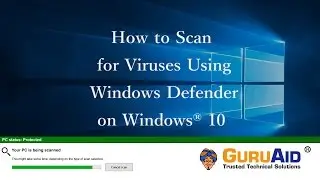 How to Scan for Viruses Using Windows Defender on Windows&reg; 10 - GuruAid