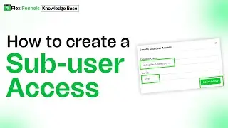 How to create a Sub-user Access | FlexiFunnels