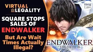 Final Fantasy XIV Endwalker | Wait Times, Sales Stoppages, and the Law (VL597)