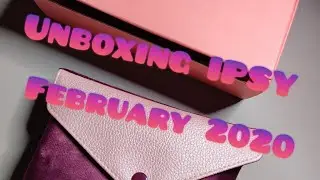Unboxing Feb 2020 IPSY Glam Plus & B-day bags