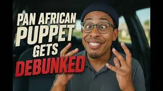 Pan African Puppet Gets Debunked