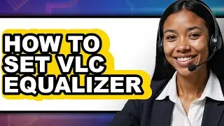 How to Set Vlc Equalizer - Step by Step
