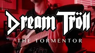 DREAM TR&Ouml;LL - The Tormentor (Bass Cover)